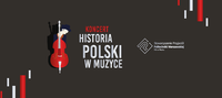 Koncert "Historia Polski w Muzyce"