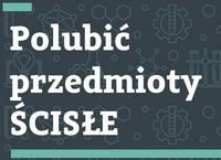 Polubić przedmioty ścisłe - kolejne terminy wykładów Polubić przedmioty ścisłe - kolejne terminy wykładów