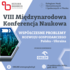 VIII Międzynarodowa Konferencja Naukowa - Relacja